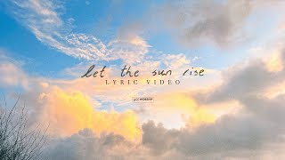 Let the Sun rise  Lyric Video [upl. by Netsud636]