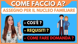 ASSEGNO PER IL NUCLEO FAMILIARE  ANF   Cosè  Requisiti  Come fare la domanda [upl. by Cinderella]