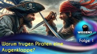 Warum trugen Piraten eine Augenklappe 1 Folge [upl. by Benji]