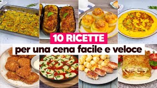 10 deliziose ricette per una cena facile e veloce pronta in pochi passi [upl. by Tewfik]