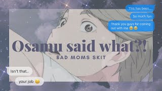 ⛓Osamu said what🍙🏌️‍♂️Haikyuu texts  Bad moms skit 🔮♈️pt6 [upl. by Anaizit]