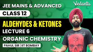 Aldehydes and Ketones  Lecture 6  Organic Chemistry Class 12  Pahul Sir  Vedantu [upl. by Herring]