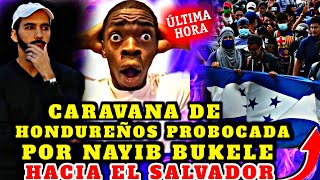 Bombazo¡ Nayib Bukele Provoca Caravana De Hondureños Ingresando a El Salvador Esto Es Una Locurâ 😱 [upl. by Zoellick]