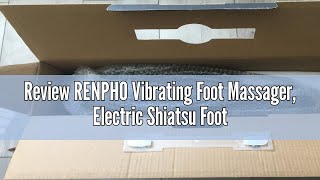 Review RENPHO Vibrating Foot Massager Electric Shiatsu Foot Massager with Remote 2 Programs 3 Aut [upl. by Alvan]