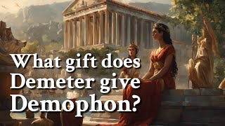 What gift does Demeter give Demophon Greek Mythology Story [upl. by Albina]