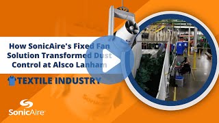 How SonicAires Fixed Fan Solution Transformed Dust Control at Alsco Uniforms [upl. by Recha]