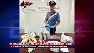 Etg  Ristoratore truffato con la tecnica del Black Money Scam che moltiplica i soldi Due denunce [upl. by Nitfa]