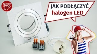 JAK PODŁĄCZYĆ oprawę sufitową oczko halogen LED Kanlux do prądu [upl. by Aran838]