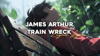 James Arthur  Train Wreck Lyrics [upl. by Name]