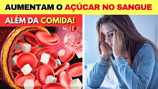 ALÉM DA COMIDA 10 Coisas que AUMENTAM O AÇÚCAR NO SANGUE e O QUE FAZER JÁ [upl. by Anaytat306]