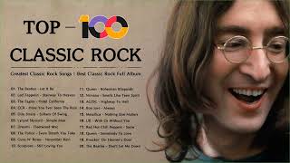 Top 100 Best Classic Rock Of All Time  Greatest Classic Rock Songs  Best Classic Rock Full Album [upl. by Ezirtaeb]