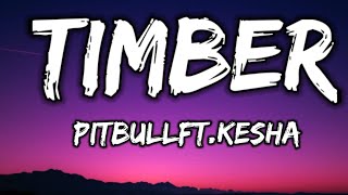 Pitbull  Timber Lyrics Ft Kesha [upl. by Kahcztiy]