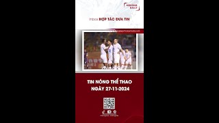 TIN THỂ THAO HÔM NAY 2711 [upl. by Hess933]