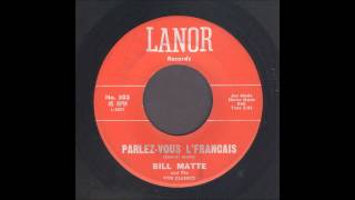 Bill Matte  ParlezVous LFrancais  Cajun 45 [upl. by Ralph356]