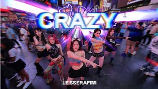 KPOP IN PUBLIC  ONE TAKE LE SSERAFIM  CRAZY Dance Cover  TIMES SQUARE [upl. by Ainolopa]