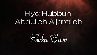 Fiya Hubbun  Abdullah Aljarallah  Türkçe çeviri [upl. by Leong762]