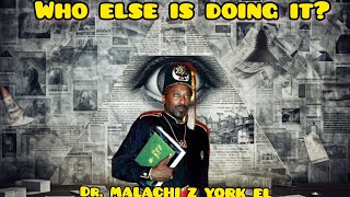 Dr Malachi Z York EL  Who Else Is Doing it [upl. by Rases245]