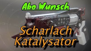 Destiny2  Scharlach Katalysator  ABO WUNSCH [upl. by Arette569]