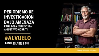 Al Vuelo Periodismo de investigación bajo amenaza  Entrevista a Gustavo Gorriti [upl. by Ecyal]