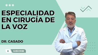 Clínica Dr Casado  Especialidad en Cirugía de la Voz y Otorrinolaringología [upl. by Htabmas]