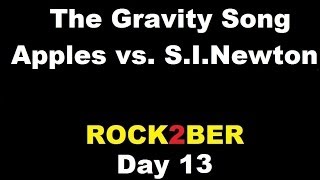 The Gravity Song  Apples and Sir Isaac Newton ROCK2BER  Day 13 [upl. by Egdirdle]