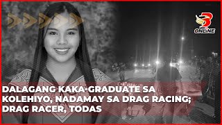 Dalagang kaka graduate sa kolehiyo nadamay sa drag racing drag racer todas [upl. by Llednor92]