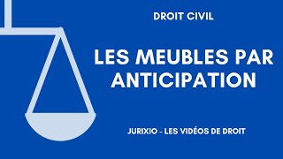 Les meubles par anticipation définition et exemple [upl. by Kunz]