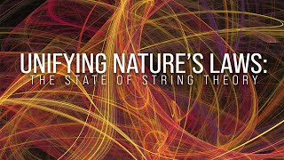 Unifying Nature’s Laws The State of String Theory [upl. by Roer]