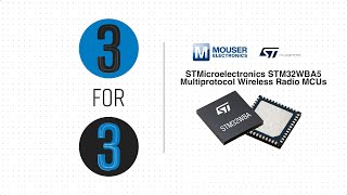 STMicroelectronics STM32WBA5 Multiprotocol Wireless Radio MCUs 3 for 3  Mouser Electronics [upl. by Adnohsal]