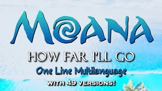 Moana  How Far Ill Go One Line Multilanguage 49 versions [upl. by Ahsihat860]