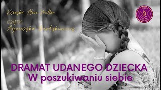 1 Dramat udanego dziecka W poszukiwaniu siebie Alice Miller [upl. by Leanora]