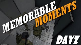 MEMORABLE MOMENTS 3  DAYZ STANDALONE [upl. by Carlson]