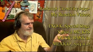 EXOKSpecial Stage Sabor a MiKBS MUSIC BANK  Bankrupt Creativity 950 My Reaction Videos [upl. by Aiveneg]