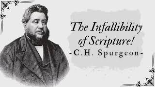 The Infallibility of Scripture  Pastor Charles Spurgeon [upl. by Ereveniug]