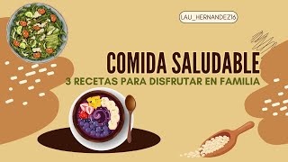 Tres Recetas de Comida Saludable para Disfrutar en Familia [upl. by Nnaeel]