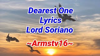 Dearest One  Lyrics  Lord Soriano  Armstv16 [upl. by Ergener]