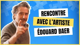 Rencontre avec lartiste  ÉDOUARD BAER [upl. by Arym]