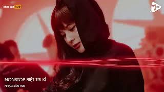 NONSTOP VINAHOUSE 2022  BIỆT TRI KỶ REMIX ARS REMIX  NGHE XONG TÌNH AE ÙA VỀ LÊNH LÁNG [upl. by Nobe689]