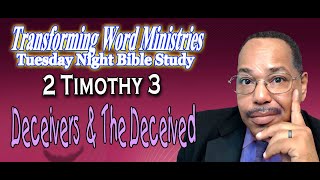 2 Timothy 3 Deceivers And The Deceived [upl. by Minor218]