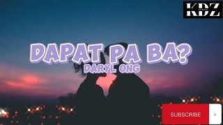 Daryl Ong  Dapat Pa Ba Lyrics [upl. by Suravaj]