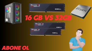 Hazır Sistemlerde 16GB RAM VS 32GB RAM  Ramin Performansa Etkisi [upl. by Kaz]