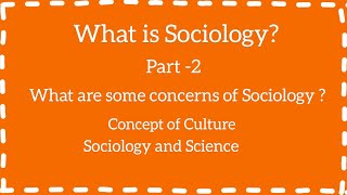 What is Sociology part2  major concerns of Sociology amp More [upl. by Eldorado]