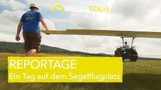 REPORTAGE  Ein Tag auf dem Segelflugplatz [upl. by Adnotal]