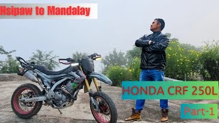 Hsipaw to Mandalay Trip By Honda CRF250  Part1 saianntoo5753 saianntoo [upl. by Nylanna]