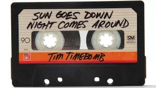 Sun Goes Down Night Comes Around  Tim Timebomb and Friends [upl. by Ianej458]