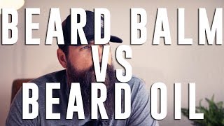 Beard Balm Vs Beard Oil [upl. by Scharff685]