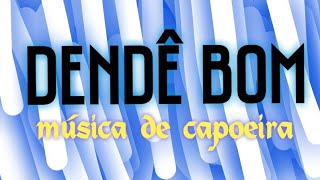 Dendê bom  Fala manso música de capoeira [upl. by Nerej]