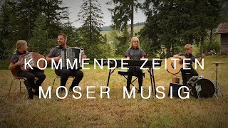 KOMMENDE ZEITEN  MOSER MUSIG [upl. by Francoise]