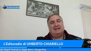 LEDITORIALE DI UMBERTO CHIARIELLO 292 quotMeglio tardi CHE MAI il NAPOLI è tornatoquot [upl. by Annua]