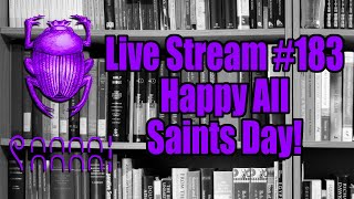 Live Stream 183 Happy All Saints Day [upl. by Imij596]